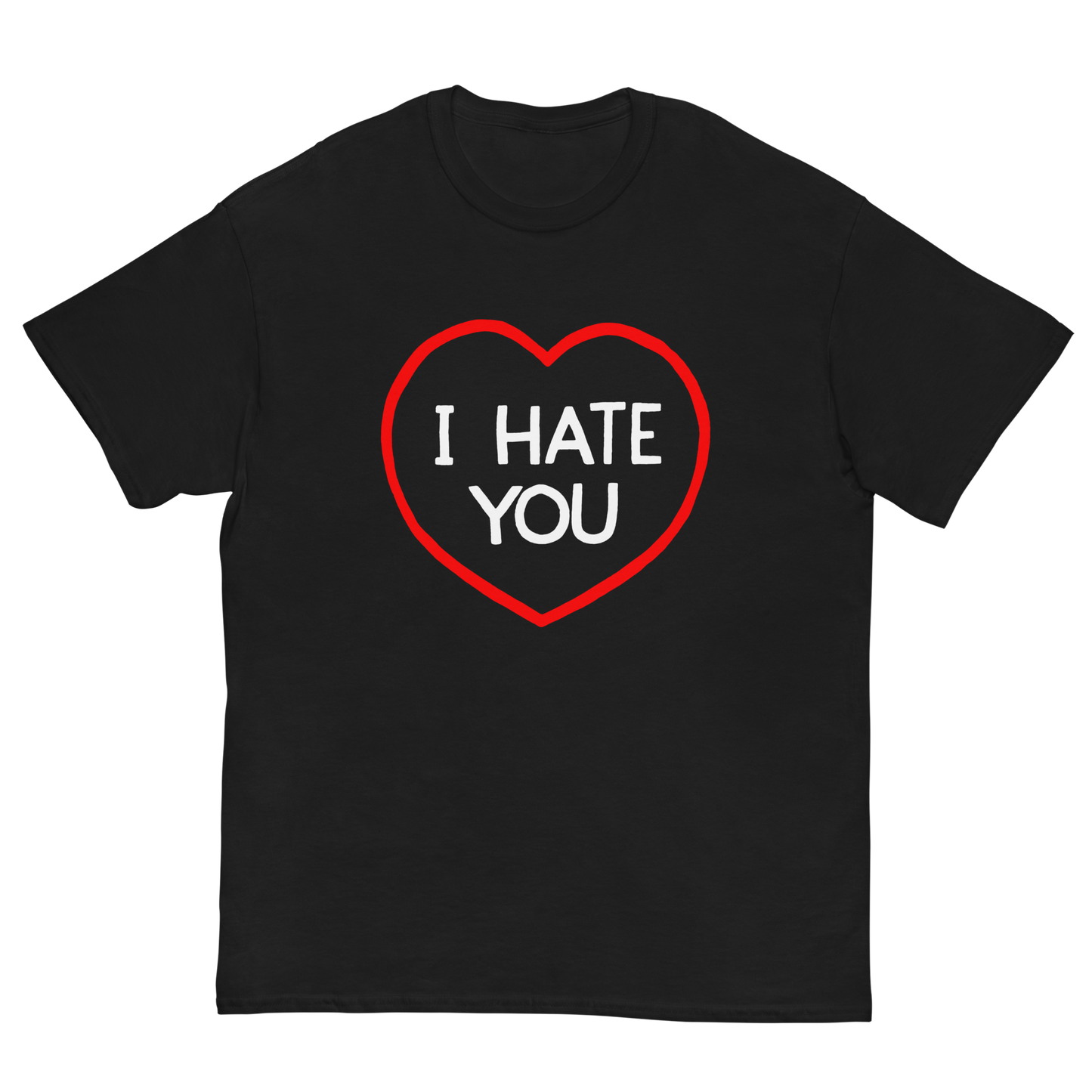 I HATE YOU T-SHIRT