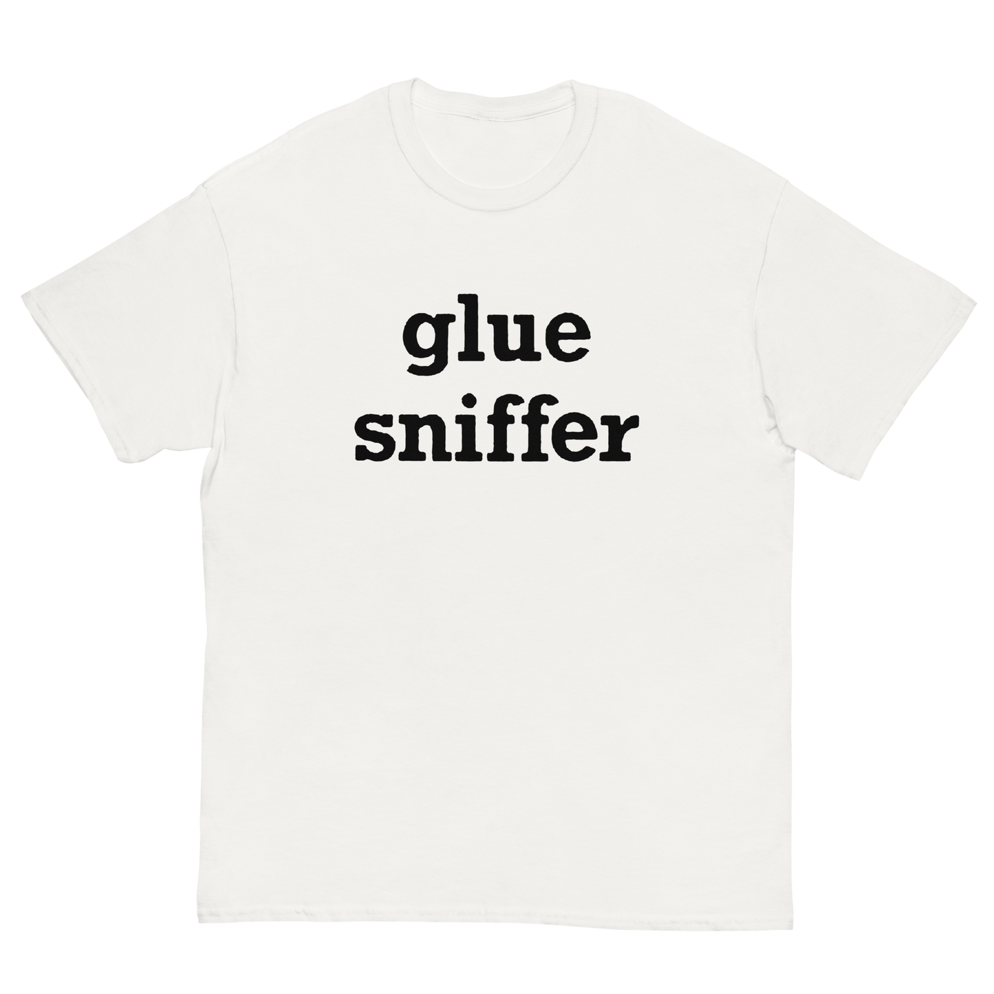 GLUE SNIFFER T-SHIRT