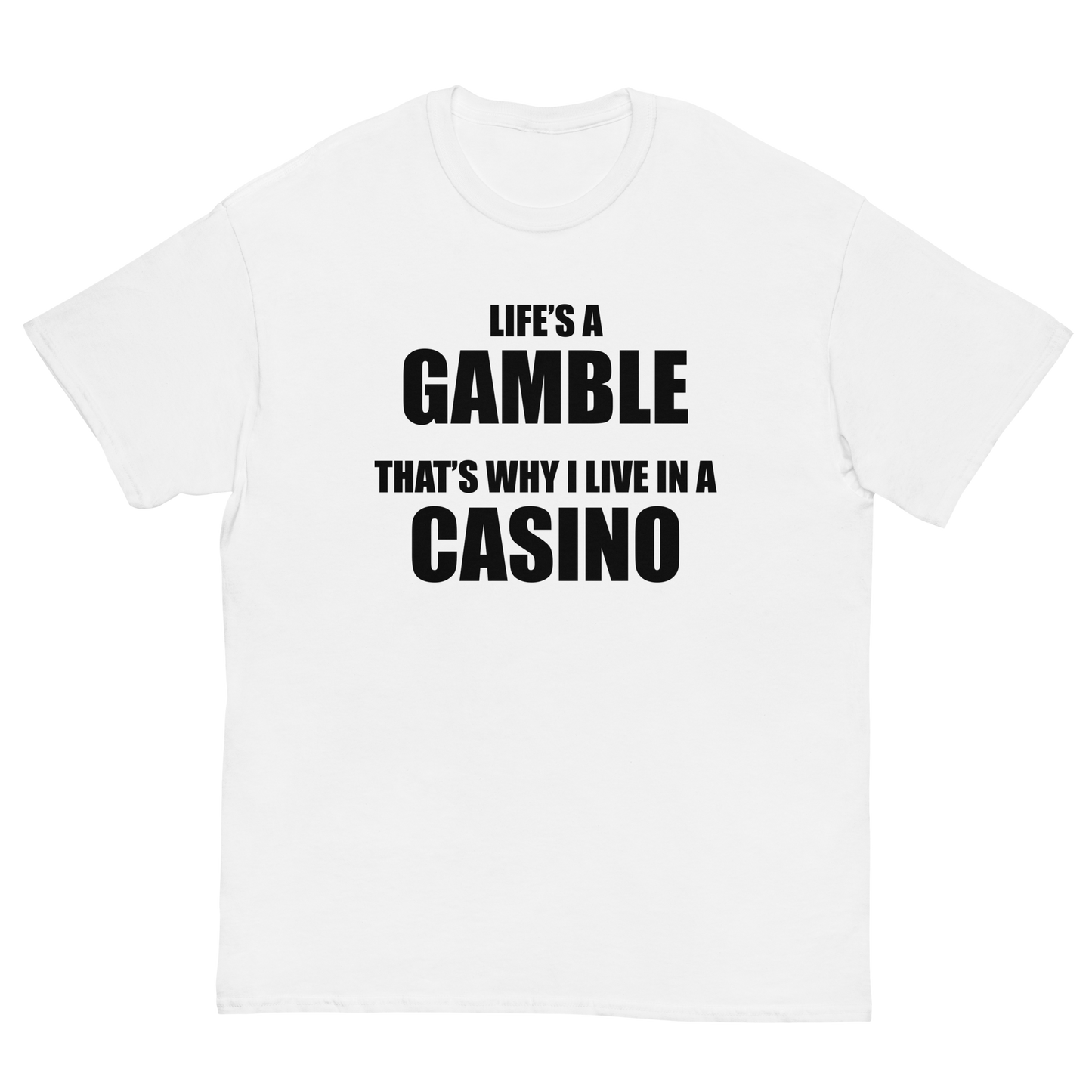 LIFE'S A GAMBLE T-SHIRT